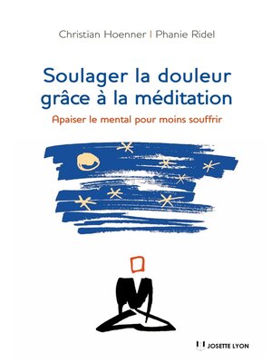 cover image of Soulager la douleur grâce à la méditation--Apaiser le mental pour moins soufrir